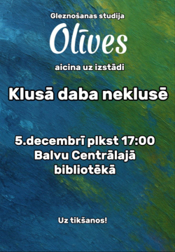 Gleznošanas studijas "Olīves" gleznu izstāde "Klusā daba neklusē"