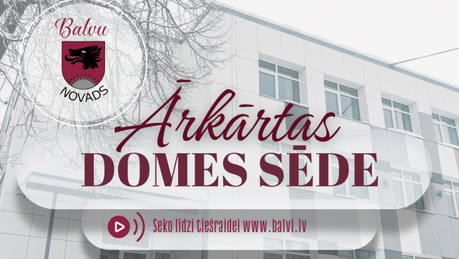 Balvu novada domes priekšsēdētāja vietniece  Sandra Kapteine sasauc ārkārtas domes sēdi   2025.gada 7.janvārī, plkst.09.00