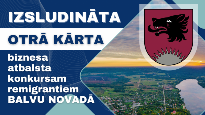 Izsludināta otrā kārta biznesa atbalsta konkursam remigrantiem Balvu novadā
