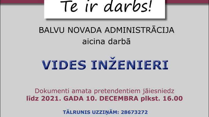 Balvu novada administrācija, Reģ.Nr. 40900036984, aicina darbā vides inženieri (profesijas kods 2143 01) uz nenoteiktu laiku)