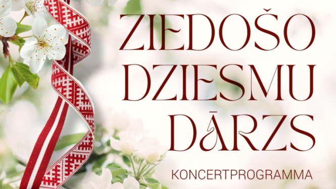 AFIŠA_Koncertprogramma ''Ziedošo dziesmu dārzs''