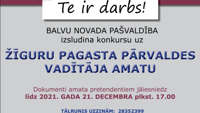 BALVU NOVADA PAŠVALDĪBA, Reģ.Nr.90009115622, izsludina konkursu uz Žīguru pagasta pārvaldes vadītāja amatu uz nenoteiktu laiku (profesijas kods 1112 36)