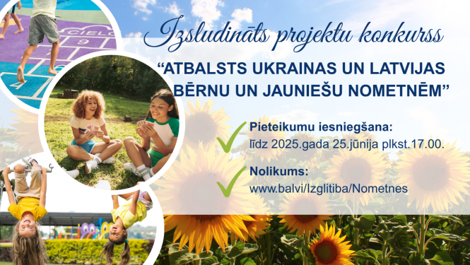 Balvu novada pašvaldība izsludina Balvu novada nometņu projekta “Atbalsts Ukrainas un Latvijas bērnu un  jauniešu nometnēm” konkursu