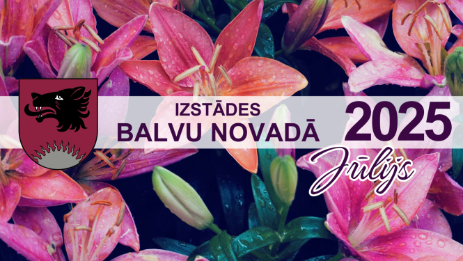 Izstādes Balvu novadā - JŪLIJS
