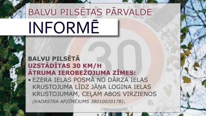 Iedzīvotāju ievērībai- Balvu pilsētā uzstādītas ātruma ierobežojuma zīmes!