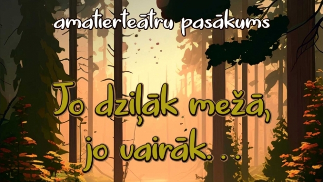 Lazdukalna Saieta namā notiks amatierteātru pasākums "Jo dziļāk mežā, jo vairāk..."
