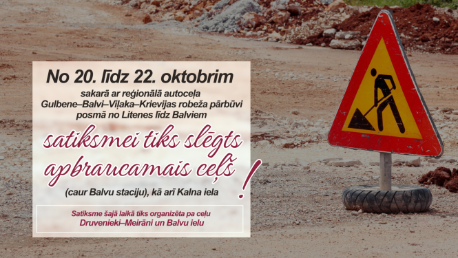 No 20. līdz 22. oktobrim satiksmei tiks slēgts apbraucamais ceļš (caur Balvu staciju), kā arī Kalna iela
