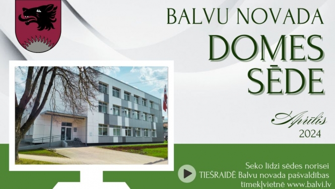 Balvu novada domes sēde 2024.gada 25.aprīlī plkst. 09.00