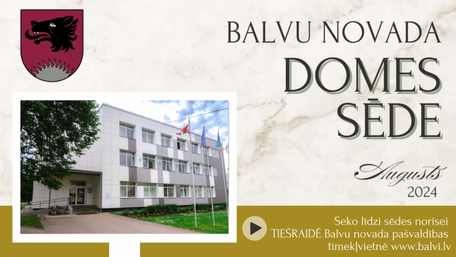 Balvu novada domes sēde 2024.gada 22.augustā plkst.09.00