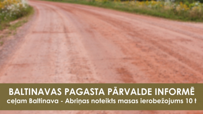 Ceļam Baltinava - Abriņas noteikts masas ierobežojums 10 t