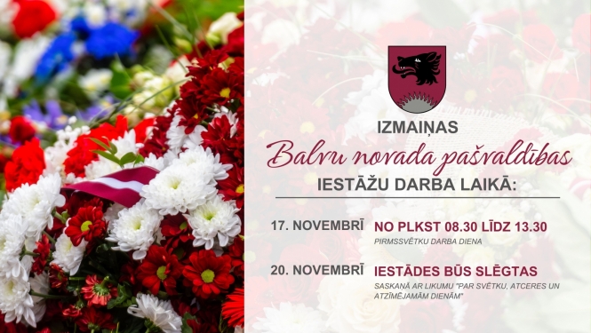 Valsts svētku laikā plānotas izmaiņas Balvu novada pašvaldības iestāžu darba laikā