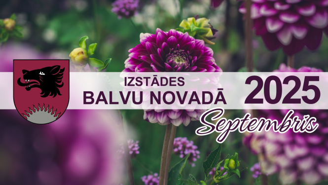 Izstādes Balvu novadā | SEPTEMBRIS