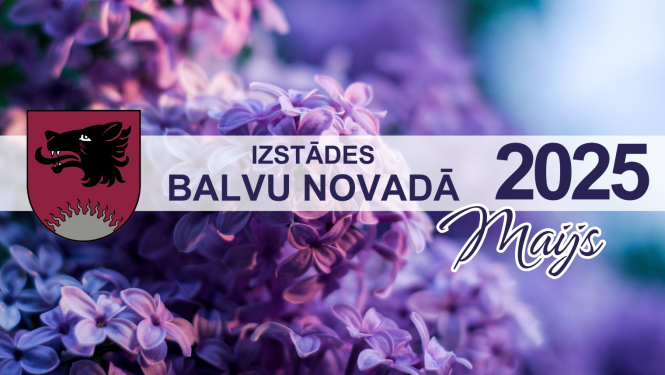 Izstādes Balvu novadā| MAIJS