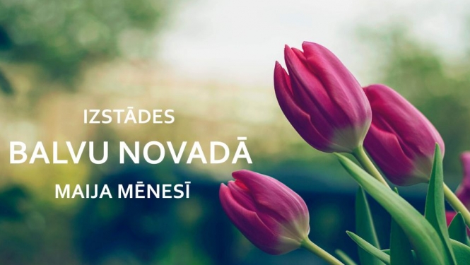 Izstādes Balvu novadā maija mēnesī