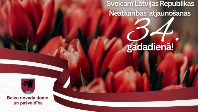 Sveicam Latvijas Republikas Neatkarības atjaunošanas 34. gadadienā!