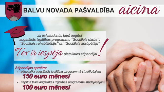 Balvu novada pašvaldība aicina pieteikties stipendijai sociālā darba speciālistu studiju programmu studentus!