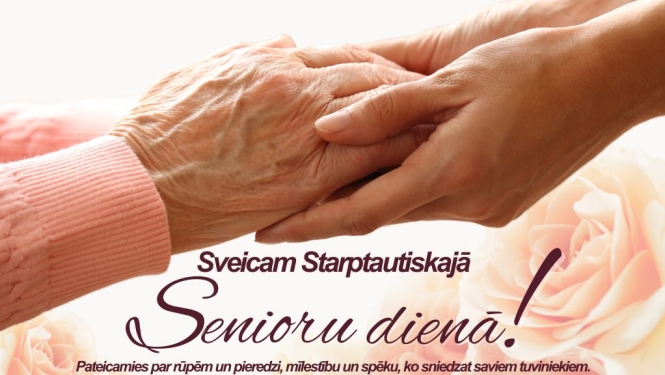 Sveicam Starptautiskajā senioru dienā! 