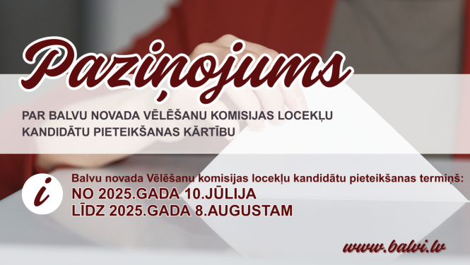 Paziņojums  par Balvu novada Vēlēšanu komisijas locekļu kandidātu pieteikšanas kārtību
