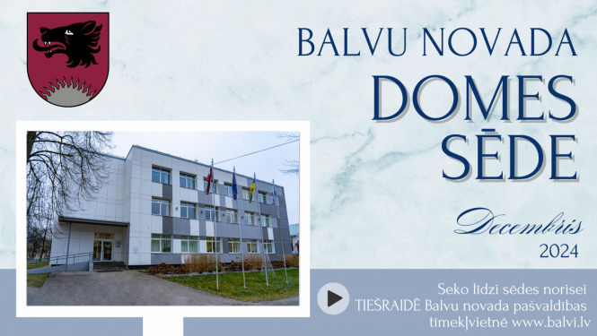 Balvu novada domes sēde 2024.gada 19.decembrī plkst.09.00