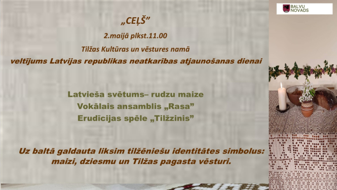 Pasākuma plakāts, kas aicina 2. maijā uz kultūras pasākumu Tilžā. Labajā pusē attēlots dekorēts galds ar sveci, maizi un ziediem, bet apakšā – rakstains auduma celiņš. Plakāts veltīts Latvijas neatkarības atjaunošanas dienai.