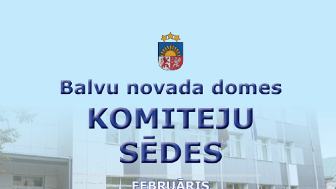 Balvu novada domes komiteju sēdes 2022. gada 17. februārī