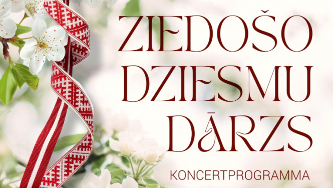 AFIŠA_Koncertprogramma ''Ziedošo dziesmu dārzs''