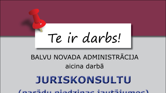 Balvu novada administrācija aicina darbā juriskonsultu (parādu piedziņas jautājumos) vakance uz nenoteiktu laiku (0,75 amata likme)