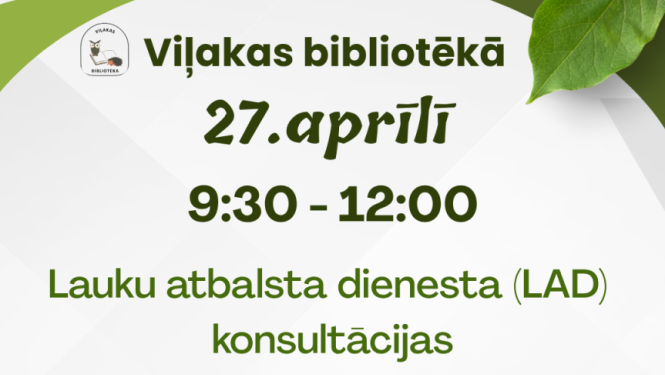 Attēlā redzama zaļos toņos veidota afiša. Tajā rakstīts, ka Viļakas bibliotēkā 27. aprīlī no plkst. 9:30 līdz 12:00 notiks Lauku atbalsta dienesta konsultācijas par platību maksājumu pieteikšanu.  Afišu rotā dabas elementi – lapa augšējā stūrī, kā arī attēli ar lauku ainavu un rokās turētu augu stādiņu, kas simbolizē lauksaimniecību un izaugsmi. Apakšā norādīts bibliotēkas nosaukums un telefona numurs saziņai.