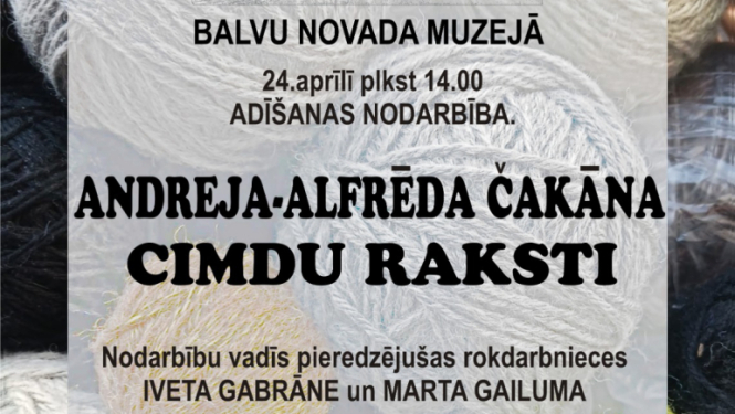 Attēlā redzams plakāts uz dzijas fona. Tas aicina uz adīšanas nodarbību Balvu novada muzejā 24. aprīlī plkst. 14.00. Galvenais uzraksts: "Andreja Alfrēda Čaka cimdu raksti". Norādītas arī nodarbības vadītājas un īss apraksts par teorētisko un praktisko daļu. Apakšā redzami krāsaini dzijas kamoli.