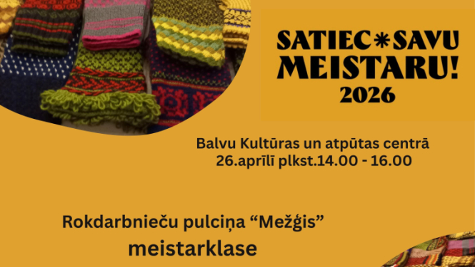 Šis ir informatīvs plakāts par rokdarbu meistarklasi.  Fons ir silti dzeltenā, sinepju tonī. Plakāta augšējā kreisajā stūrī ir apaļš attēls ar krāsainiem adītiem cimdiem – dažādi raksti un krāsas (zaļa, sarkana, rozā, dzeltena u.c.). Līdzīgs attēls ar daudziem adītiem cimdiem redzams arī apakšējā labajā stūrī.  Augšpusē lieliem, melniem burtiem rakstīts: “Satiec savu meistaru! 2026”