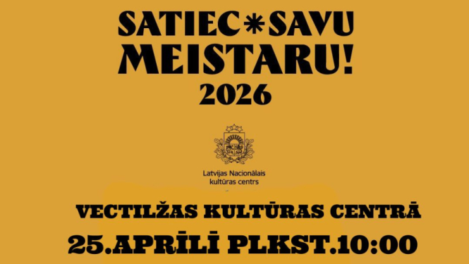 Tas ir dzeltenīgs plakāts, kas informē par kultūras pasākumu "Satiec savu meistaru! 2026". Tajā norādīts, ka 25. aprīlī plkst. 10:00 Vectilžas kultūras centrā notiks nodarbība par apdziedāšanās dziesmām – tradicionālu latviešu dziedāšanas veidu ar jokiem un asprātībām. Apakšā redzami mazi attēli ar amatniecību un rokdarbiem, kas uzsver tautas tradīciju tēmu.