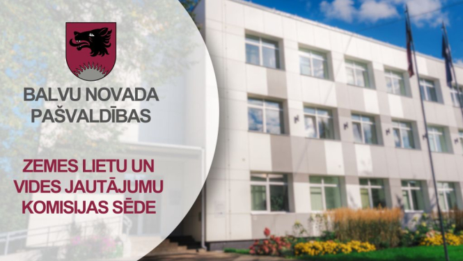 Zemes lietu un vides jautājumu komisijas sēde