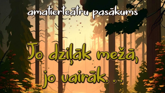 Lazdukalna Saieta namā notiks amatierteātru pasākums "Jo dziļāk mežā, jo vairāk..."