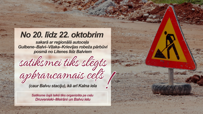 No 20. līdz 22. oktobrim satiksmei tiks slēgts apbraucamais ceļš (caur Balvu staciju), kā arī Kalna iela