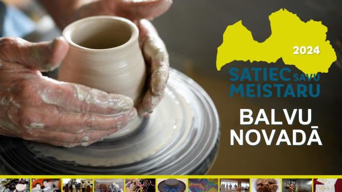“Satiec savu meistaru” 2024 meistarklases Balvu novadā