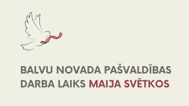 Balvu novada pašvaldības darba laiks maija svētkos