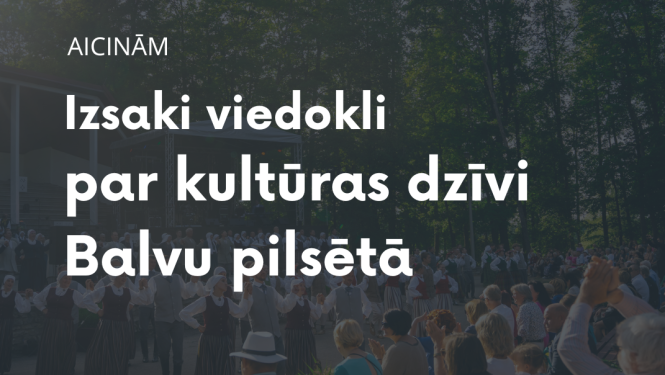 Izsaki viedokli par kultūras dzīvi Balvu pilsētā