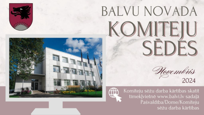 Balvu novada domes komiteju sēdes 2024.gada 20. un 21. novembrī 