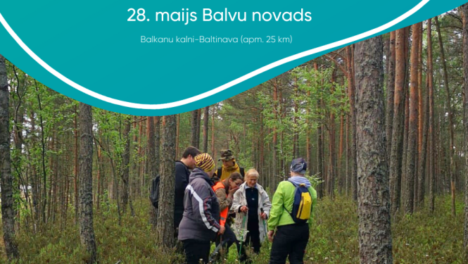 Latgales pārgājienu dienas  - 28.maijā “Balkanu kalni-Baltinava” Balvu novadā