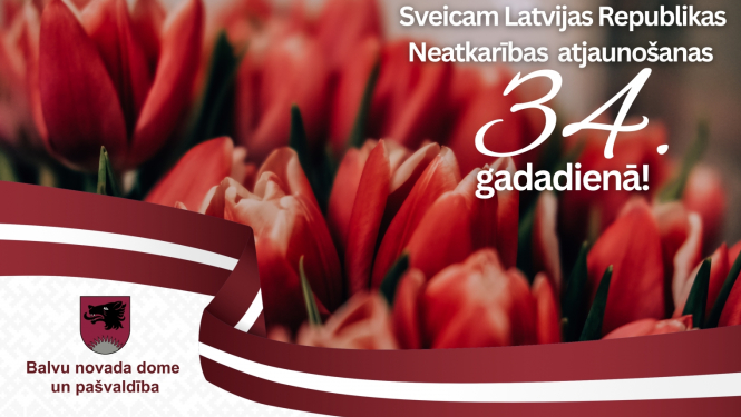 Sveicam Latvijas Republikas Neatkarības atjaunošanas 34. gadadienā!