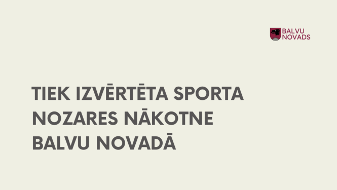 Balvu novada logo un virsraksts ''Tiek izvērtēta sporta nozares nākotne Balvu novadā''