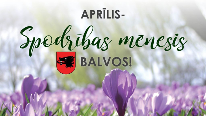 Aprīlis- Spodrības mēnesis Balvos!