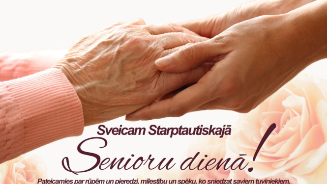 Sveicam Starptautiskajā senioru dienā! 