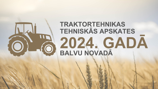 Traktortehnikas tehniskās apskates 2024. gadā Balvu novadā