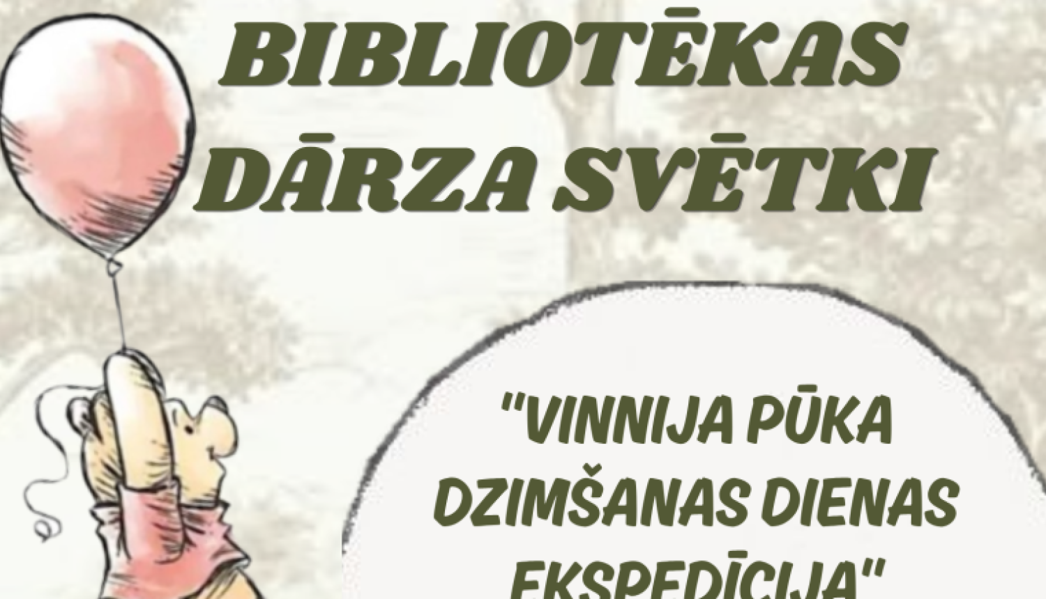 Plakāts par bibliotēkas dārza svētkiem: redzams Vinnijs Pūks, kas lido ar balonu, un teksts par pasākumu 15. maijā plkst. 15.00 Balvu pilsētas skvērā, ar dažādām aktivitātēm, dejām, spēlēm un rotaļām.