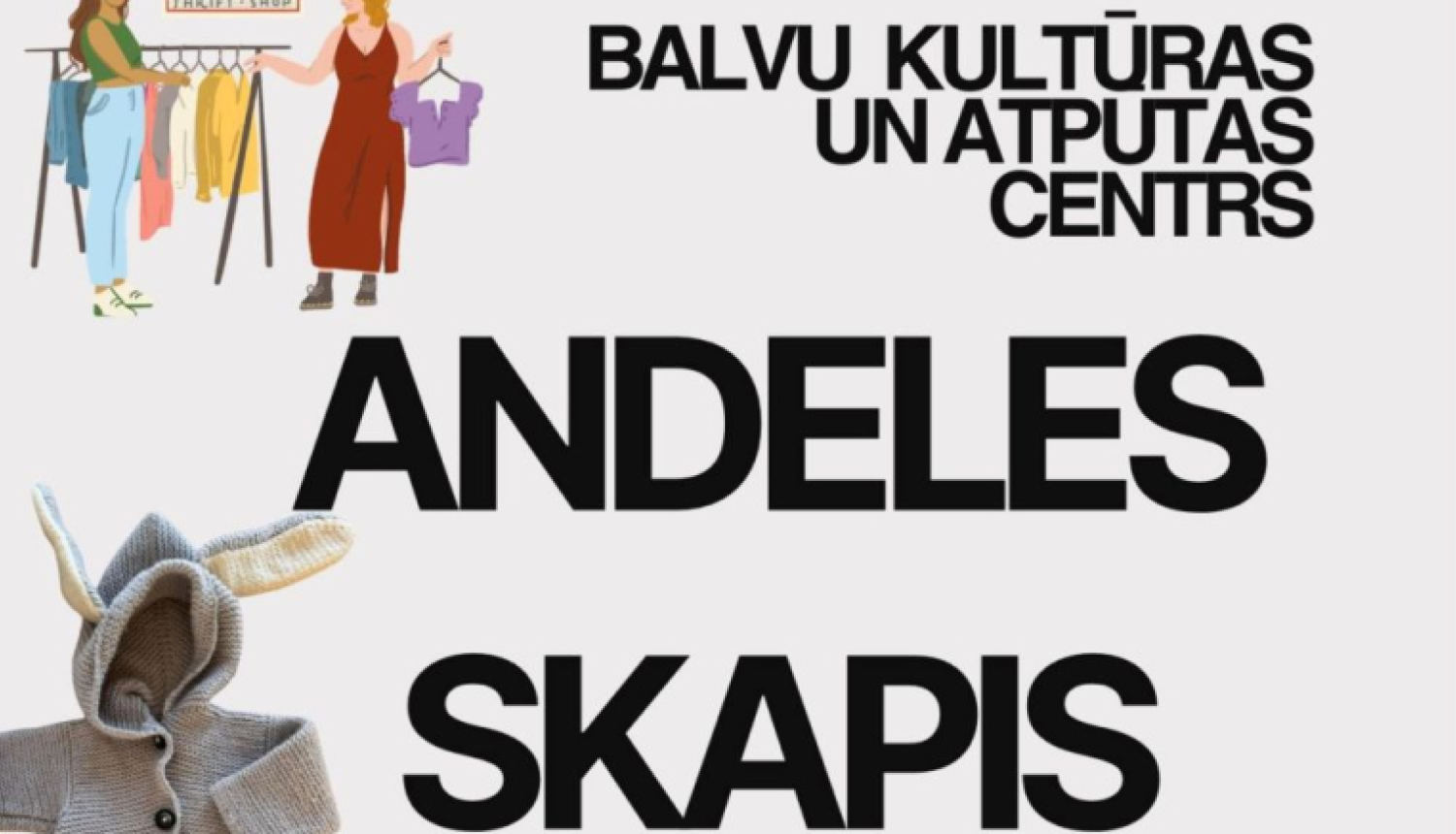 Reklāmas plakāts aicina uz pasākumu "Andeles Skapis Balvos", kas norisināsies 16. maijā no plkst. 10:00 līdz 14:00 Balvu Kultūras un atpūtas centrā. Attēlā redzami dažādi apģērbi un apavi — bērnu jaciņa ar ausīm, punktaina kleita, zābaki un sandales.