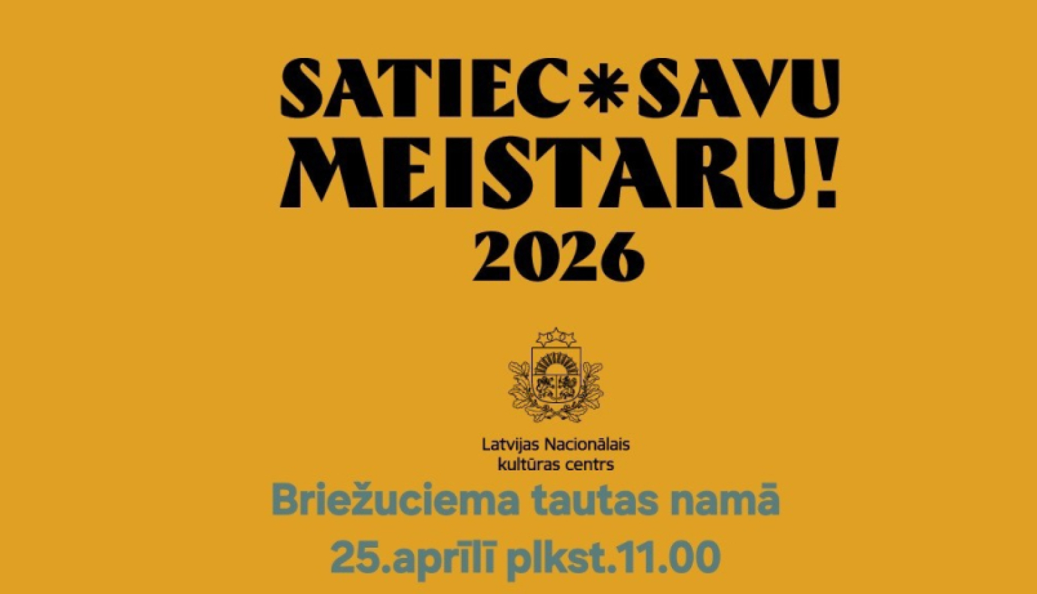 Plakāts ar oranžu fonu un lielu virsrakstu ‘Satiec savu meistaru! 2026’. Tajā norādīts pasākums Briežuciema tautas namā 25. aprīlī plkst. 11.00 – svētku cepumu cepšana ar meistari Helēnu Ločmeli. Apakšā informācija par pieteikšanos un dalības maksu, kā arī nelieli attēli ar amatniecības darbiem.