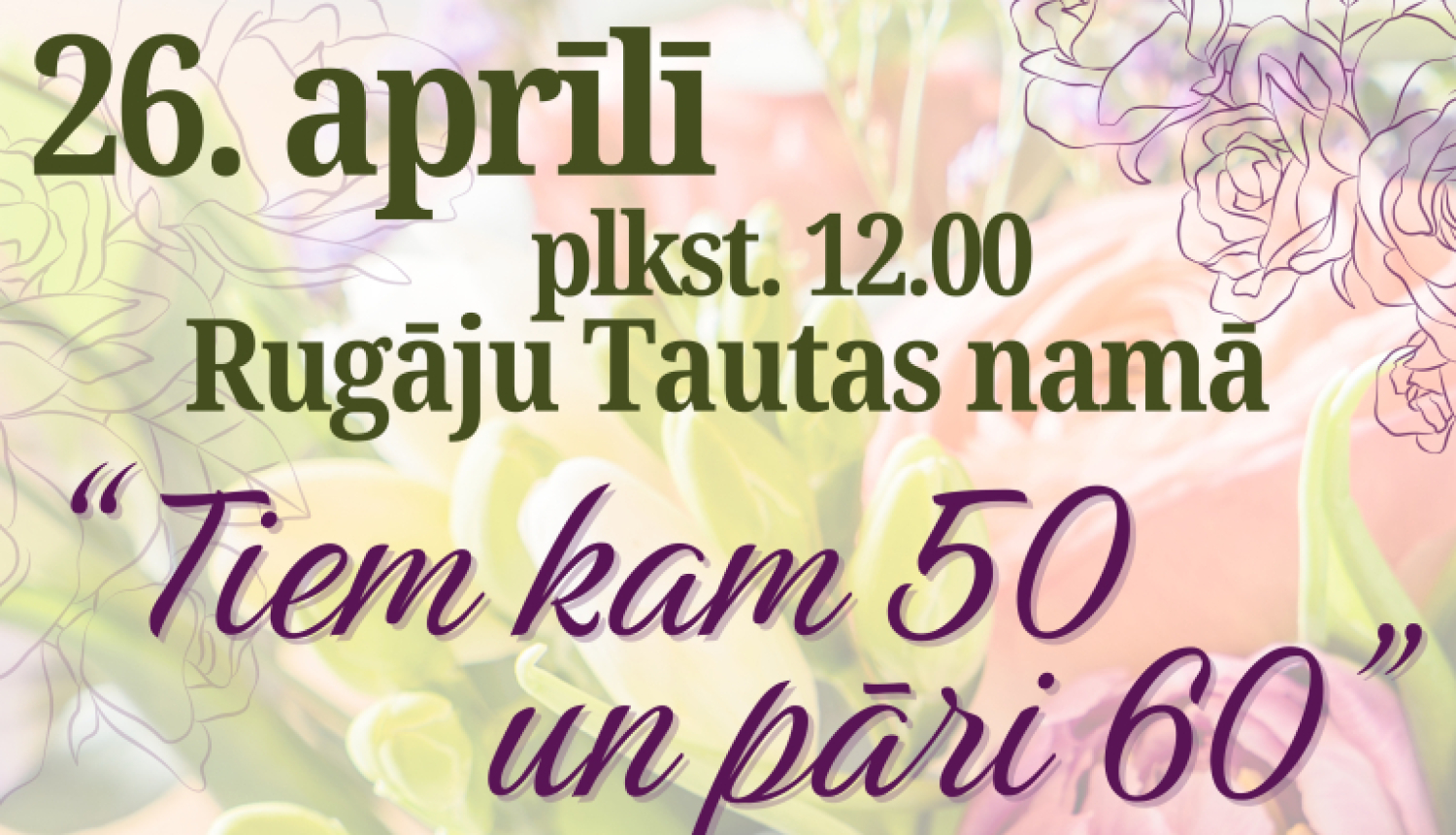 AFIŠA_Pasākums ''Tiem kam 50 un vairāk''