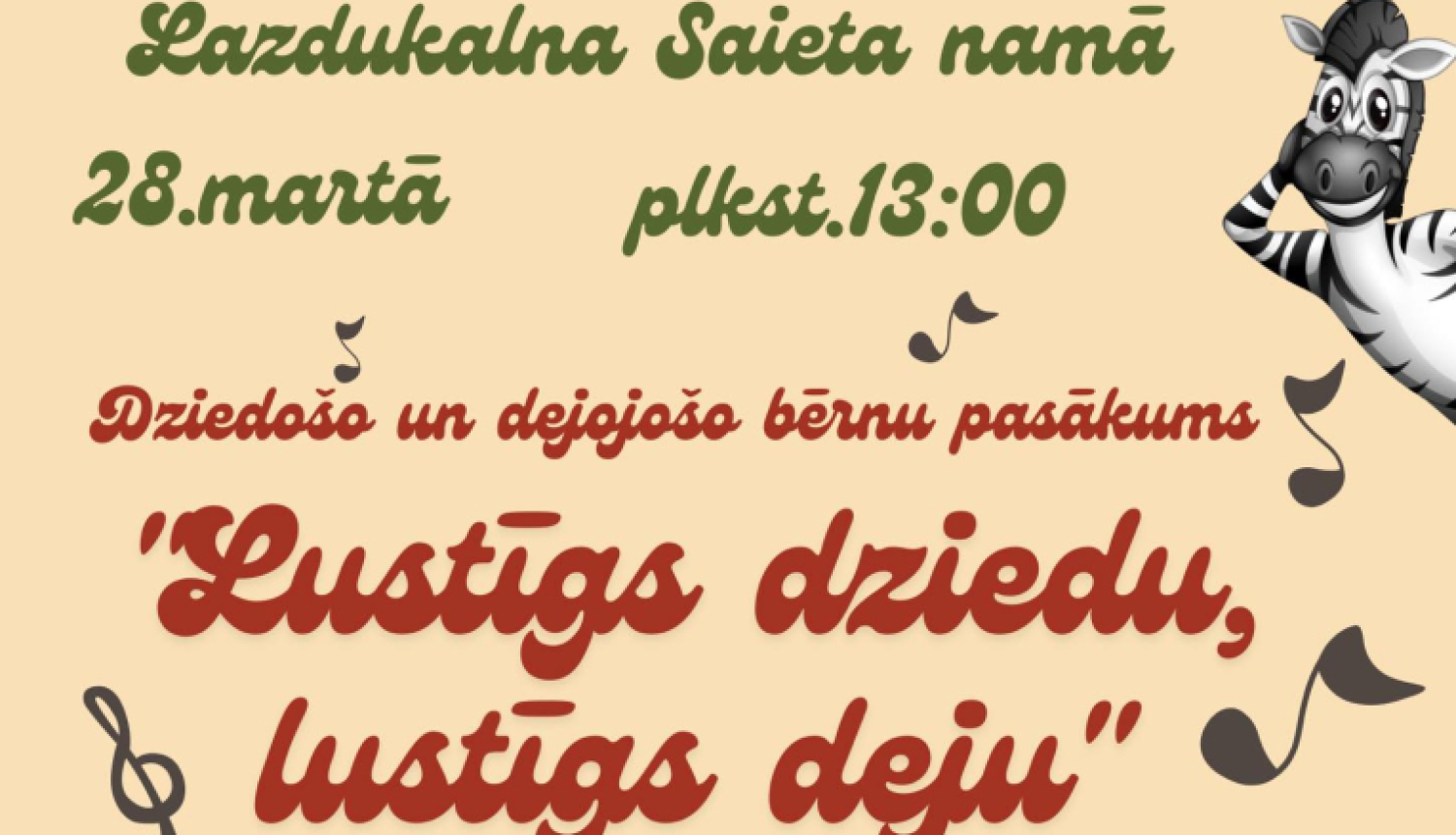Uz gaiši dzeltena fona redzamas bērnu kolektīvu grupu bildes. Attēlā redzama arī melnbalta zebra un audio kasete. Teksts: “Lustīgs dziedu, lustīgs deju” aicina uz dziedošo un dejojošo bērnu koncertu Lazdukalnā.