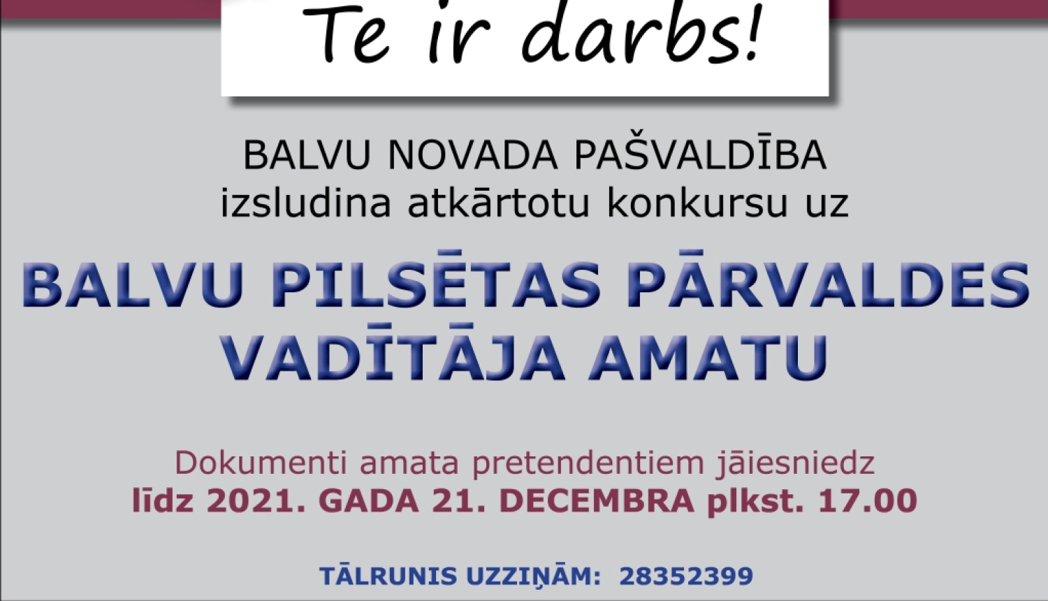 BALVU NOVADA PAŠVALDĪBA, Reģ.Nr.90009115622, izsludina atkārtotu konkursu uz Balvu pilsētas pārvaldes vadītāja amatu uz nenoteiktu laiku (profesijas kods 1112 36)
